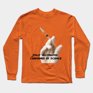 FULLY VACCINATED:  Confirmed by Science Long Sleeve T-Shirt